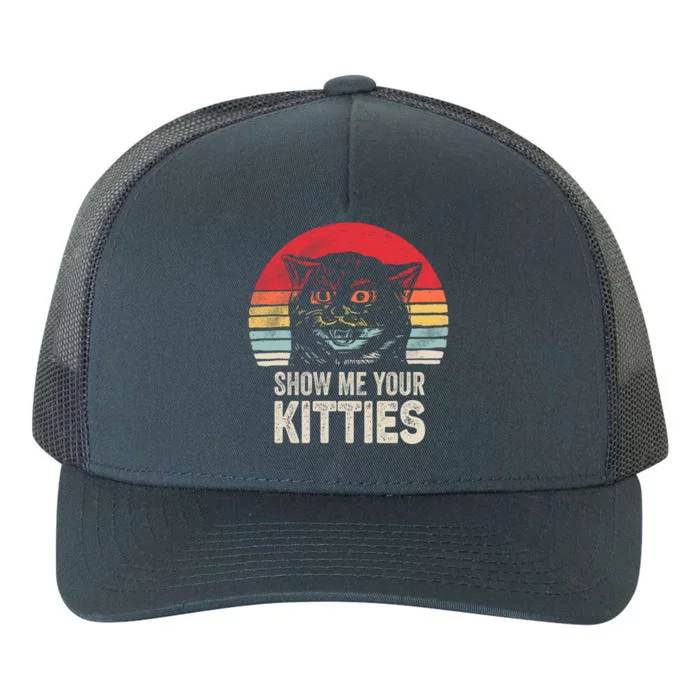 Retro Show Me Your Kitties Gift Funny Gift For Cat Lover Vintage Gift Yupoong Adult 5-Panel Trucker Hat