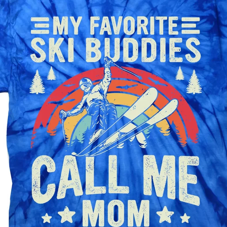 Retro Skiing My Favorite Ski Buddies Call Me Mom Meaningful Gift Tie-Dye T-Shirt