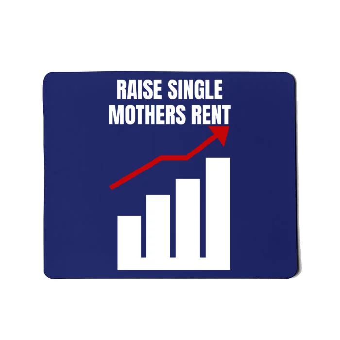 Raise Single Mothers Rent Funny Mom Single Parent Mousepad