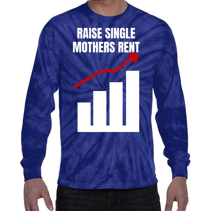 Raise Single Mothers Rent Funny Mom Single Parent Tie-Dye Long Sleeve Shirt