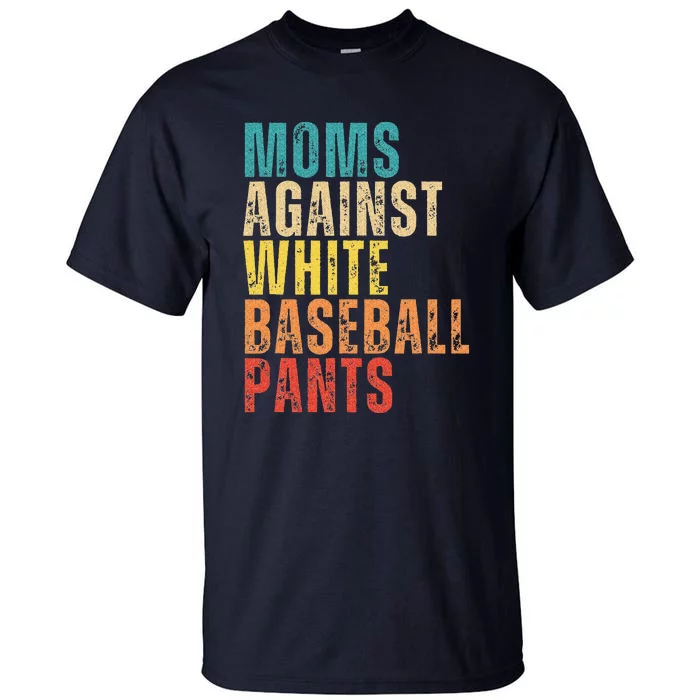 Retro Saying Moms Against White Baseball Pants Tall T-Shirt