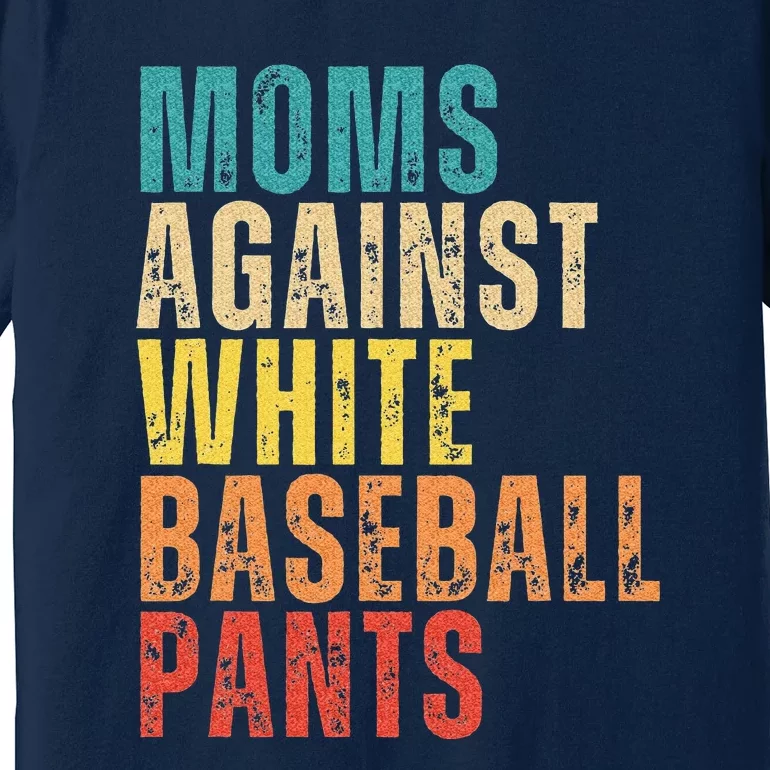 Retro Saying Moms Against White Baseball Pants Premium T-Shirt