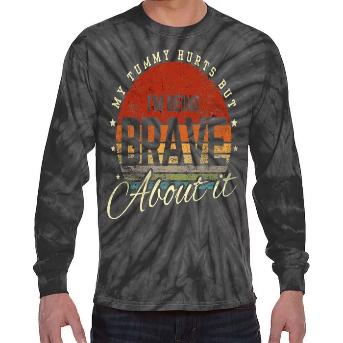 Retro Sunset My Tummy Hurts But IM Being Brave About It Tie-Dye Long Sleeve Shirt