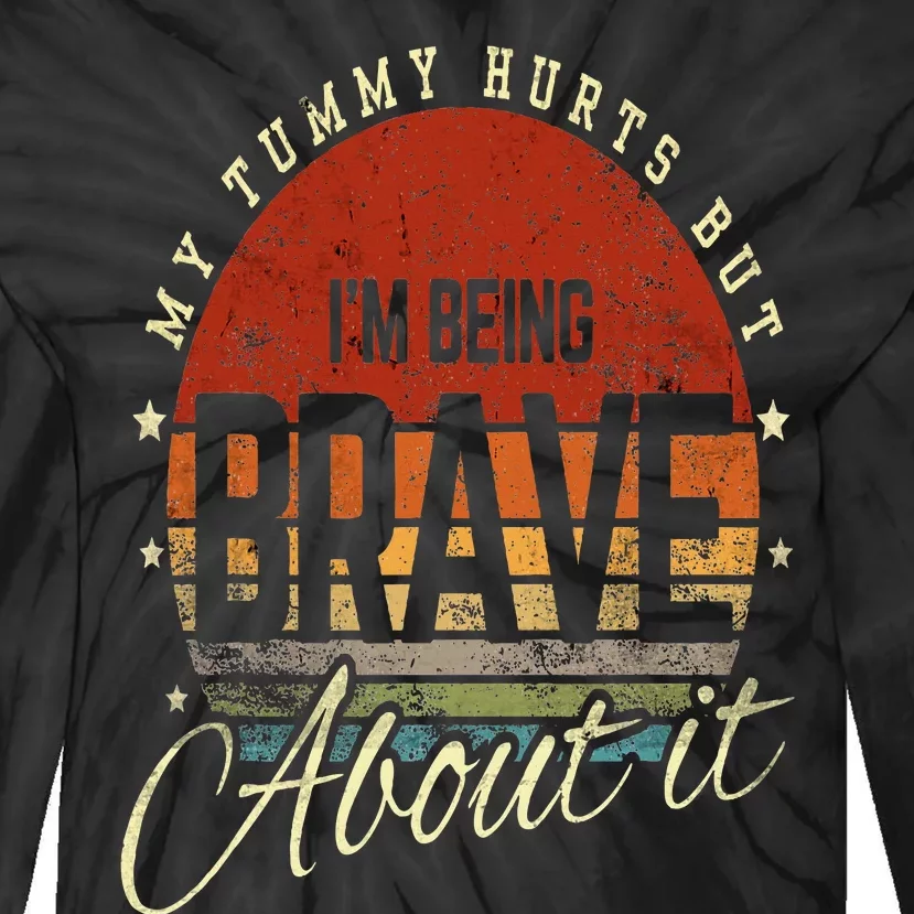 Retro Sunset My Tummy Hurts But IM Being Brave About It Tie-Dye Long Sleeve Shirt