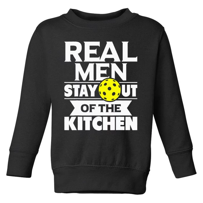 Real Stay Out Of The Kitchen Funny Pickleball Paddleball Toddler Sweatshirt