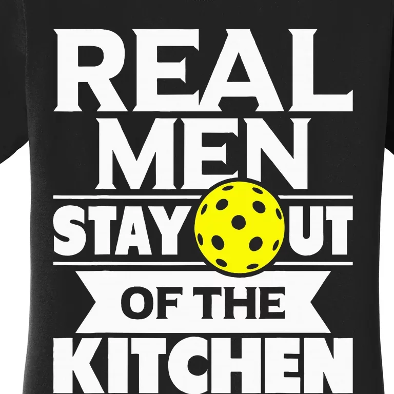 Real Stay Out Of The Kitchen Funny Pickleball Paddleball Women's T-Shirt