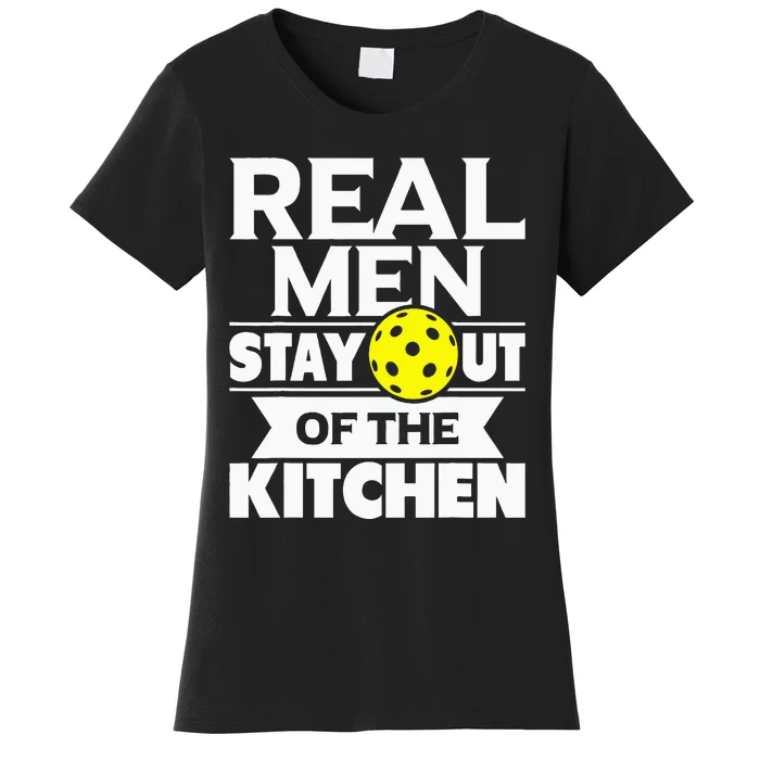 Real Stay Out Of The Kitchen Funny Pickleball Paddleball Women's T-Shirt