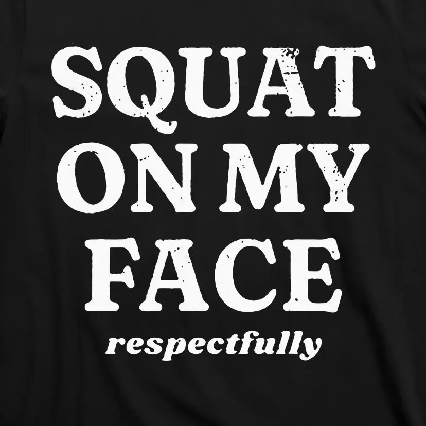 retro Squat On My Face Respectfully T-Shirt