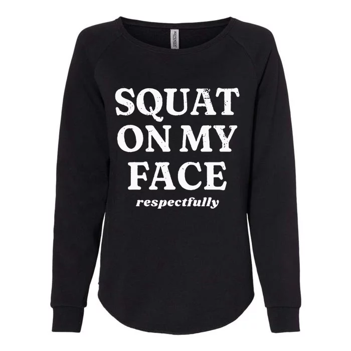 retro Squat On My Face Respectfully Womens California Wash Sweatshirt