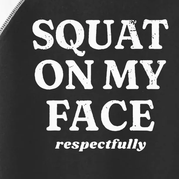 retro Squat On My Face Respectfully Toddler Fine Jersey T-Shirt