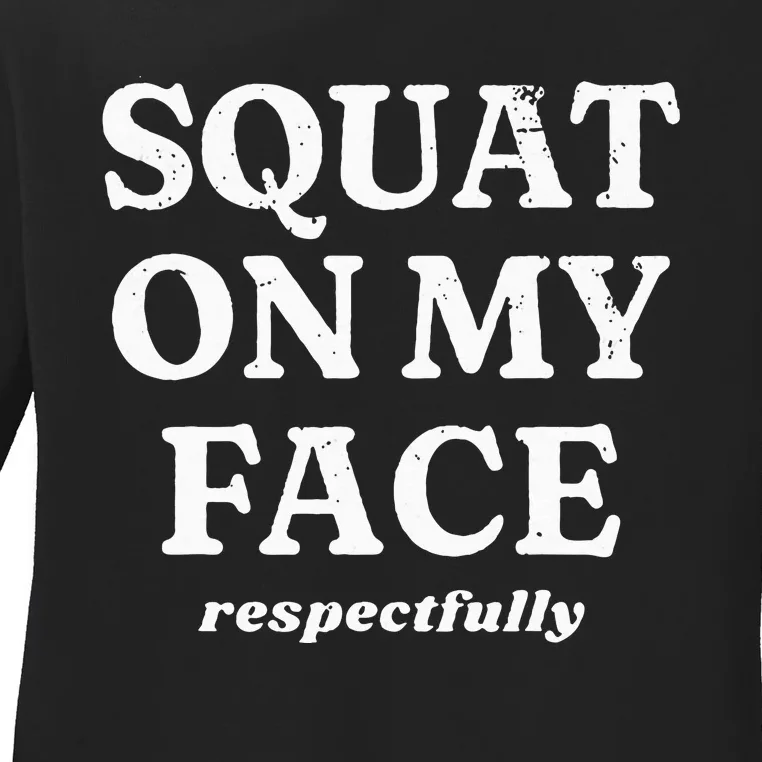 retro Squat On My Face Respectfully Ladies Long Sleeve Shirt