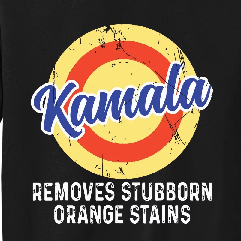 Removes Stubborn Orange Stains Funny Kamala 2024 Election Tall Sweatshirt