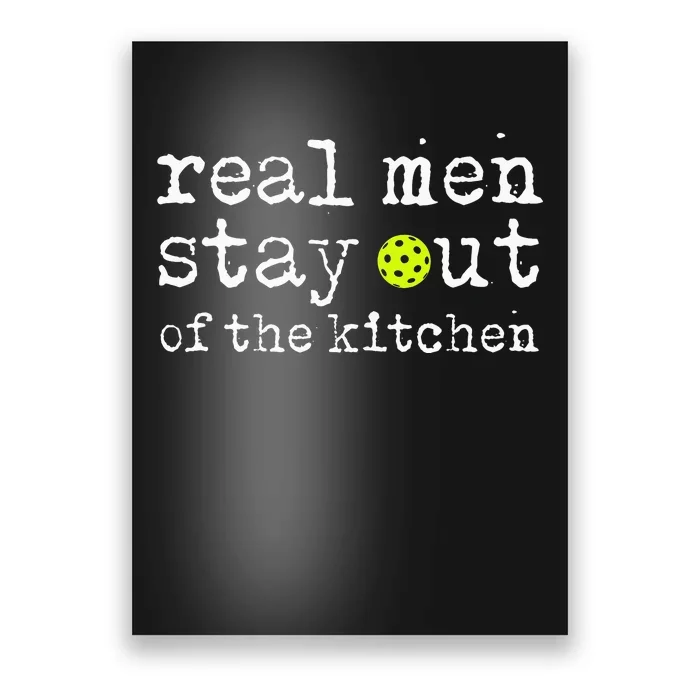 Real Stay Out of the Kitchen Pickleball Sports Funny Poster