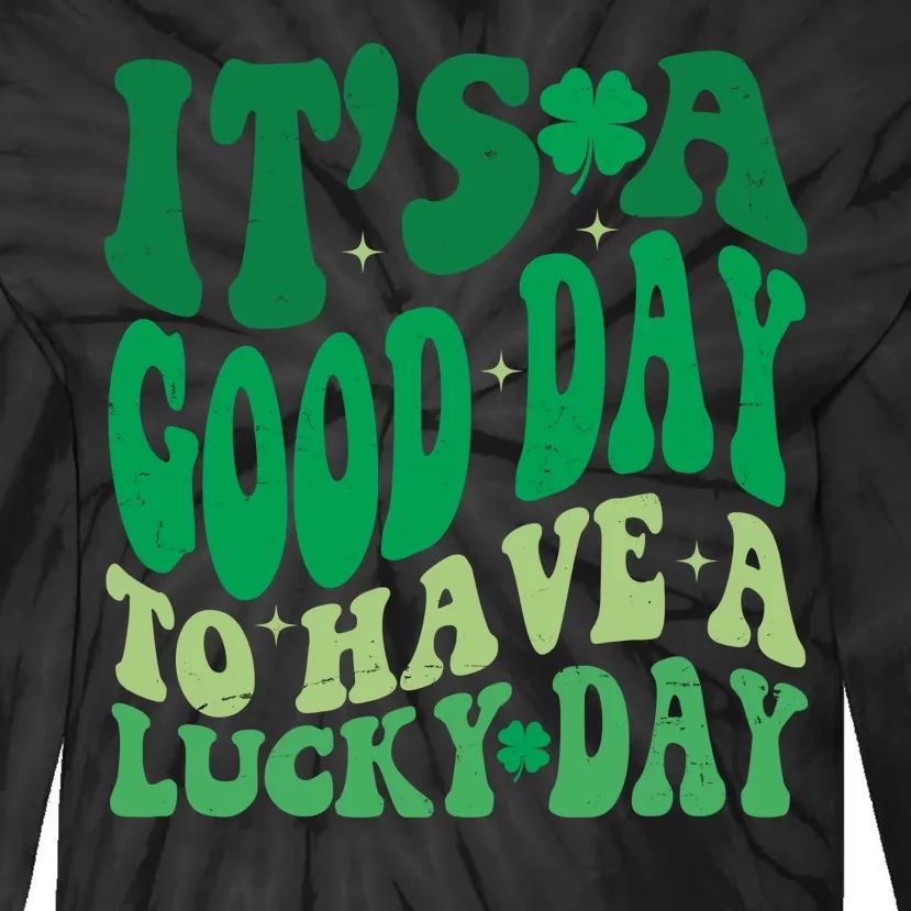 Retro St Patricks Day Irish Its A Good Day To Have A Lucky Day Tie-Dye Long Sleeve Shirt