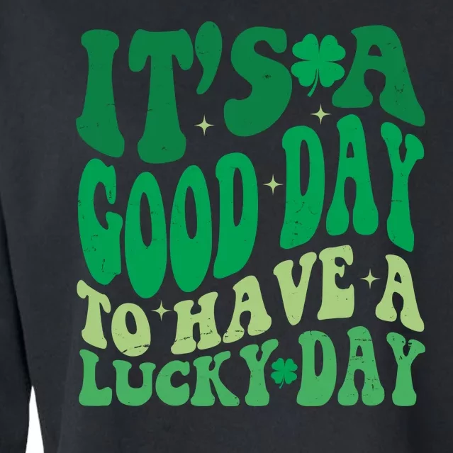 Retro St Patricks Day Irish Its A Good Day To Have A Lucky Day Cropped Pullover Crew