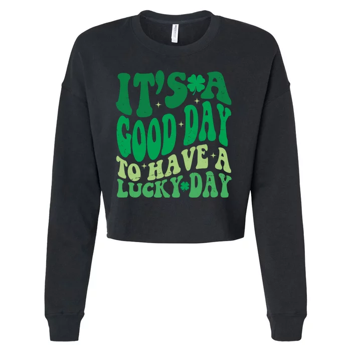 Retro St Patricks Day Irish Its A Good Day To Have A Lucky Day Cropped Pullover Crew