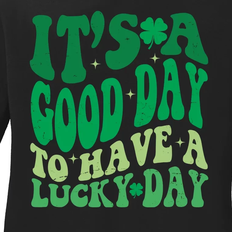 Retro St Patricks Day Irish Its A Good Day To Have A Lucky Day Ladies Long Sleeve Shirt