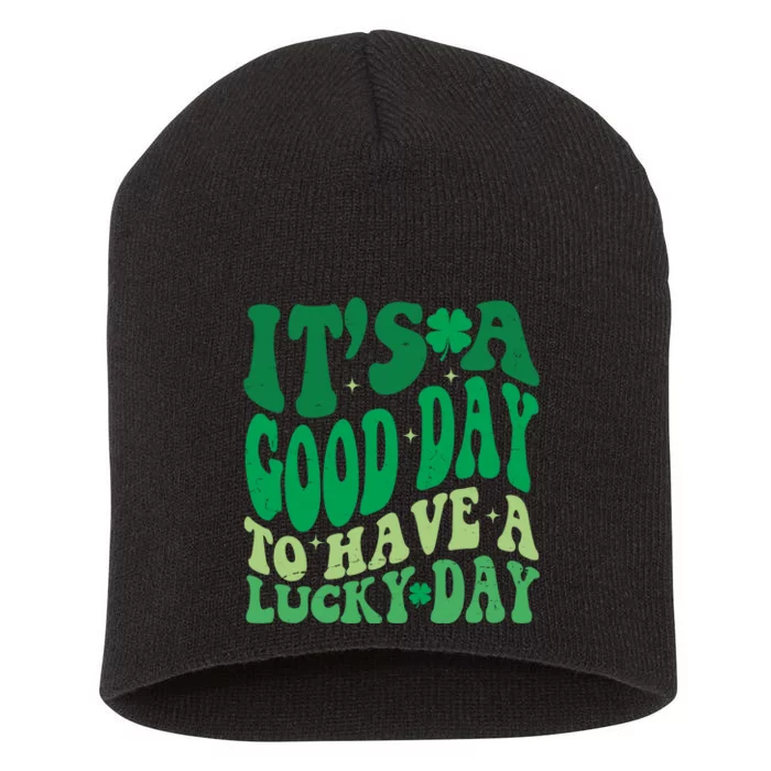 Retro St Patricks Day Irish Its A Good Day To Have A Lucky Day Short Acrylic Beanie