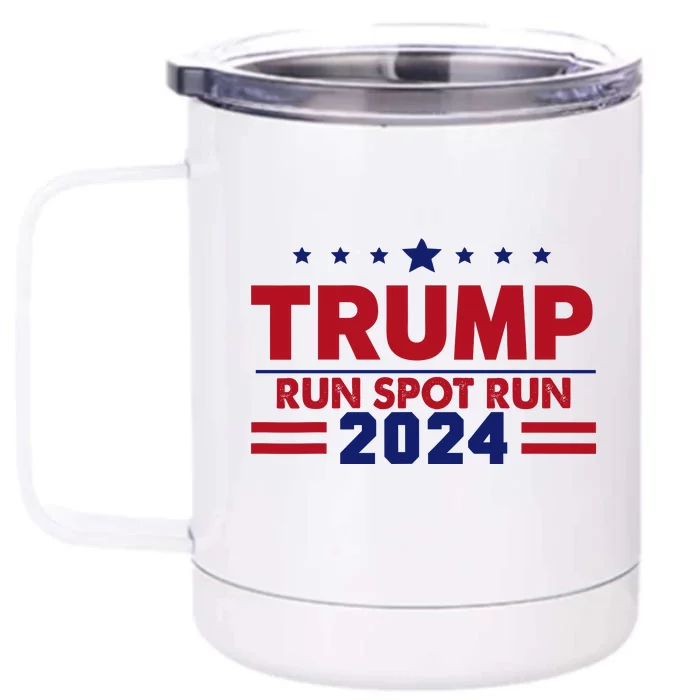 Run Spot Run Trump 2024 Front & Back 12oz Stainless Steel Tumbler Cup