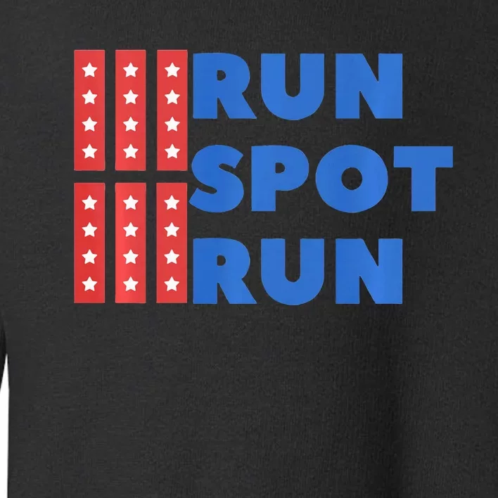 Run Spot Run Trump 2024 Debate Quote Funny Political Toddler Sweatshirt