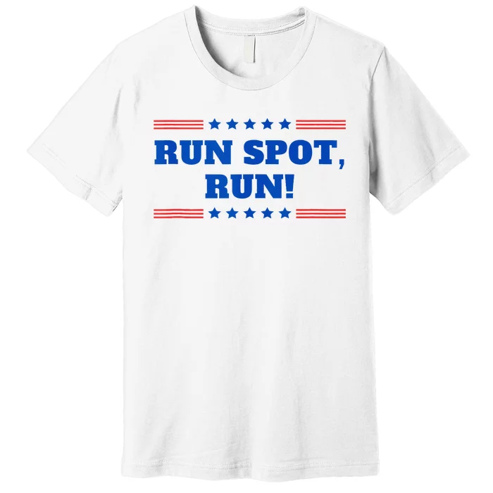 Run Spot Run! Funny Donald Trump Debate Quote 2024 Premium T-Shirt