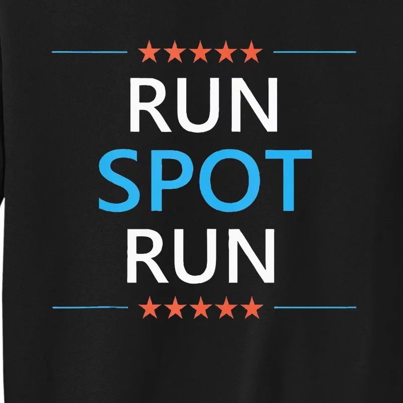 Run Spot Run Funny Trump 2024 Presidential Election Quote Tall Sweatshirt