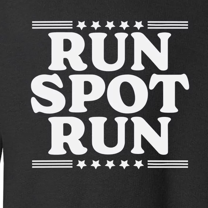 Run Spot Run Trump Toddler Sweatshirt