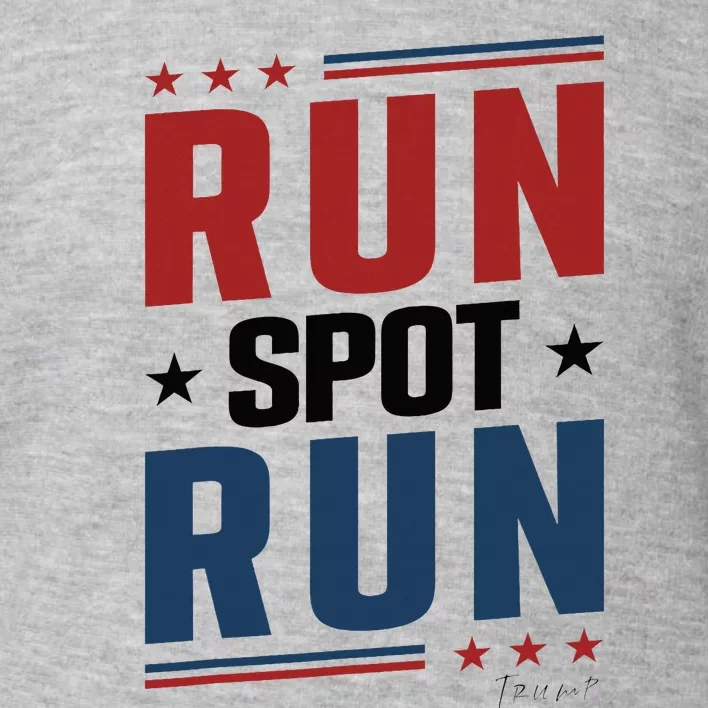 Run Spot Run Run Spot Run Trump 2024 Toddler Sweatshirt