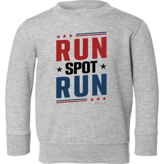 Run Spot Run Run Spot Run Trump 2024 Toddler Sweatshirt