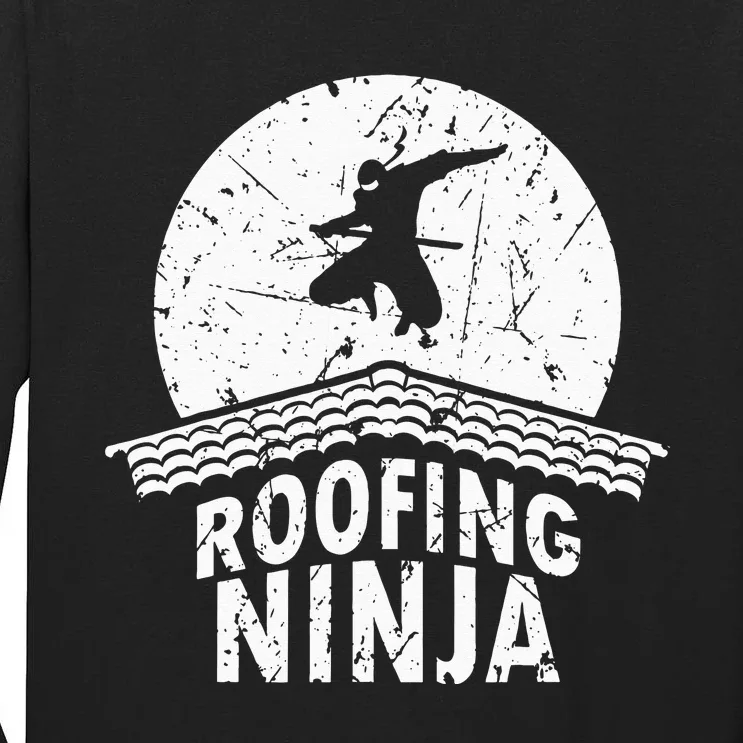 Roofing Slating Roofer Slater Wo I Funny Ninja Gift Tall Long Sleeve T-Shirt