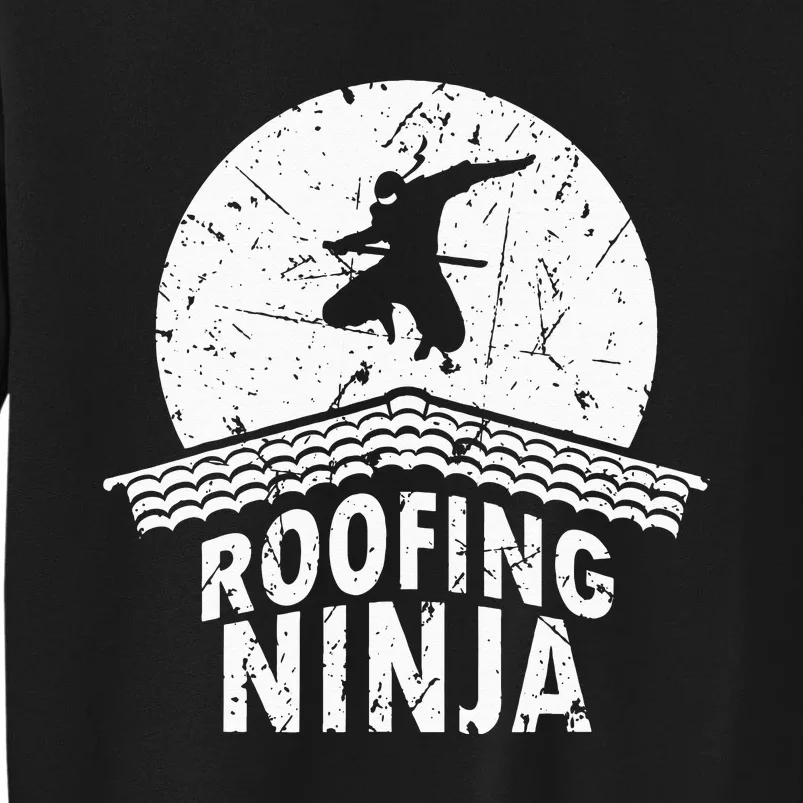 Roofing Slating Roofer Slater Wo I Funny Ninja Gift Tall Sweatshirt