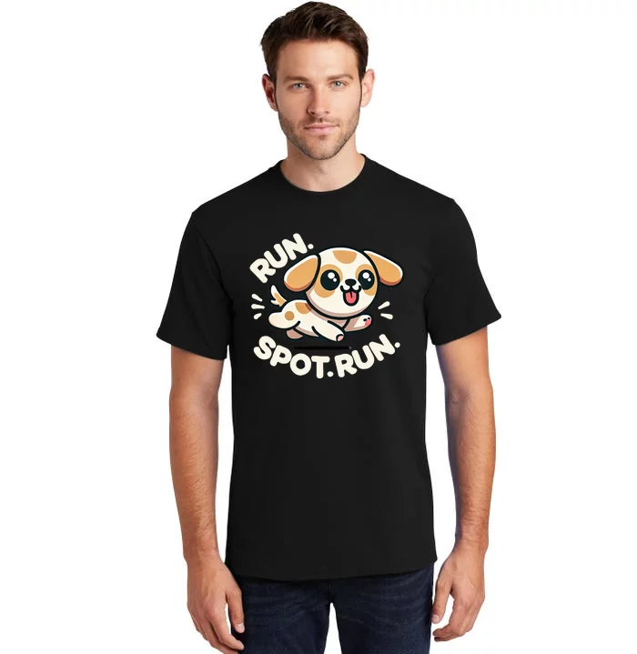 Run Spot Run Dog Humor Tall T-Shirt