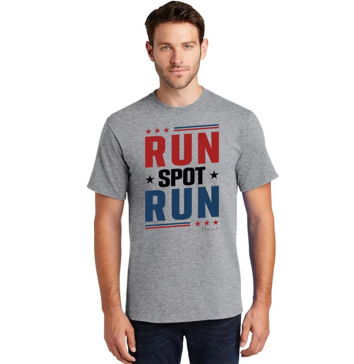 Run Spot Run Run Spot Run Trump 2024 Tall T-Shirt