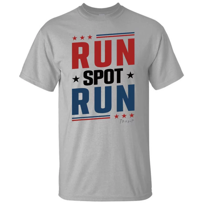 Run Spot Run Run Spot Run Trump 2024 Tall T-Shirt