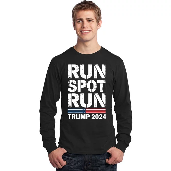 Run Spot Run Trump 2024 President Trump 2024 Tall Long Sleeve T-Shirt