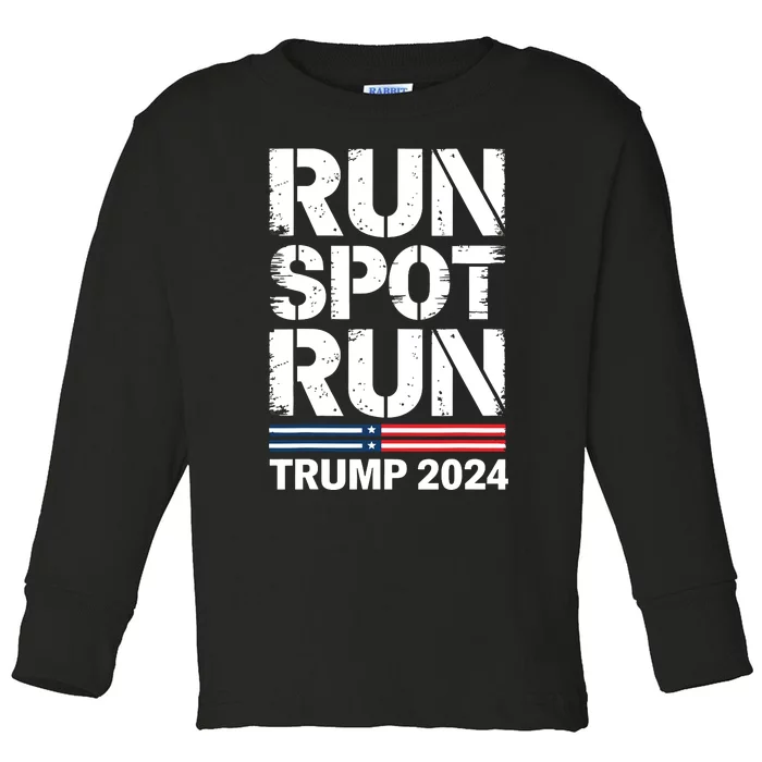 Run Spot Run Trump 2024 President Trump 2024 Toddler Long Sleeve Shirt