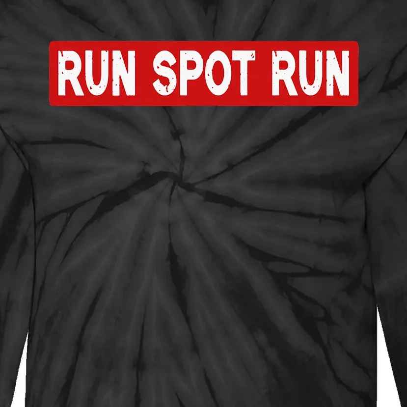 Run Spot Run Funny Donald Trump Harris Debate Quote 2024 Tie-Dye Long Sleeve Shirt