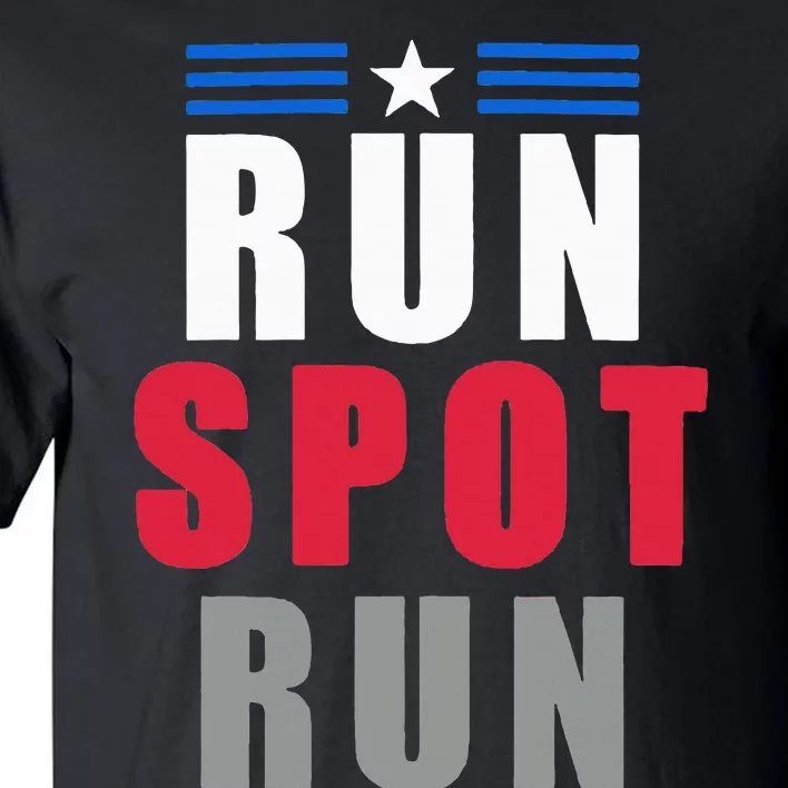 Run Spot Run Funny Trump Quote Tall T-Shirt