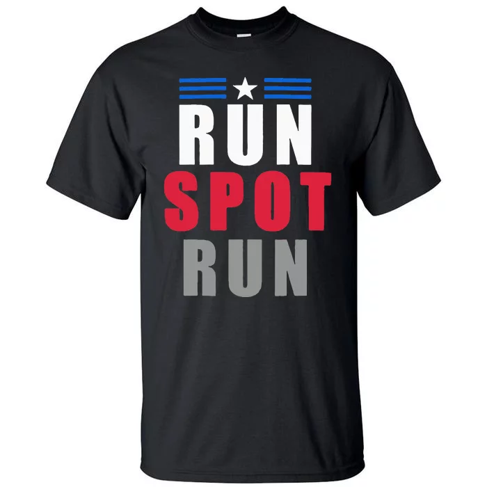 Run Spot Run Funny Trump Quote Tall T-Shirt