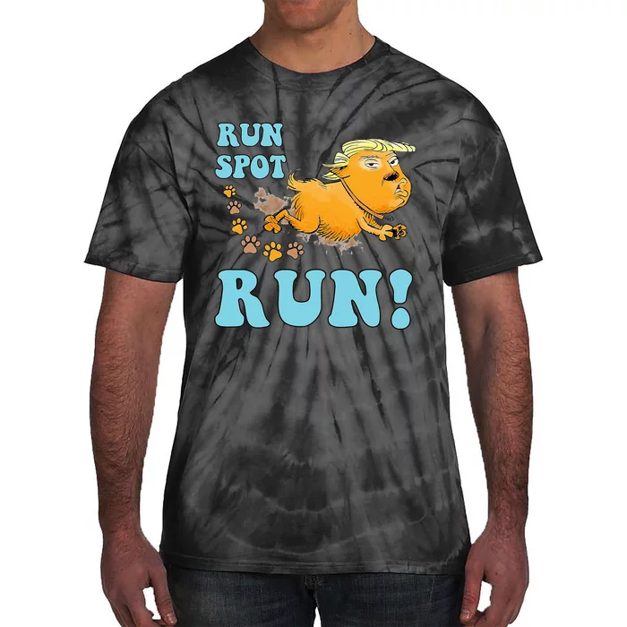 Run Spot Run Funny Run Spot Run Funny Trump Quote Tie-Dye T-Shirt