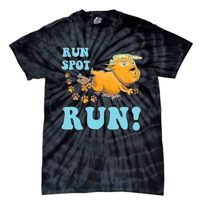 Run Spot Run Funny Run Spot Run Funny Trump Quote Tie-Dye T-Shirt