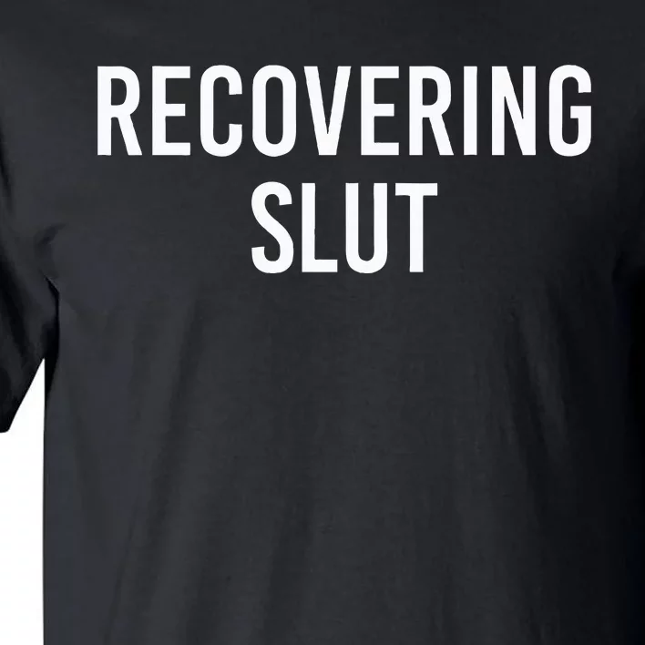 Recovering Slut Tall T-Shirt