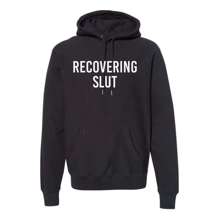 Recovering Slut Premium Hoodie