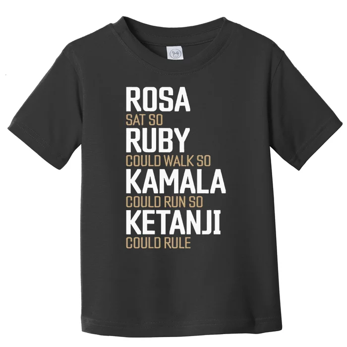 Rosa Sat So Ruby Walk So Kamala Run So Ketanji Rule Kbj Toddler T-Shirt