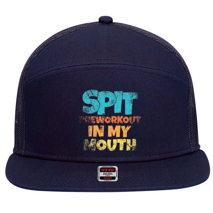 retro sayings Spit preworkout in my mouth 7 Panel Mesh Trucker Snapback Hat