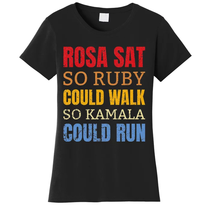 Rosa Sat So Ruby Could Walk So Kamala Black History Women's T-Shirt