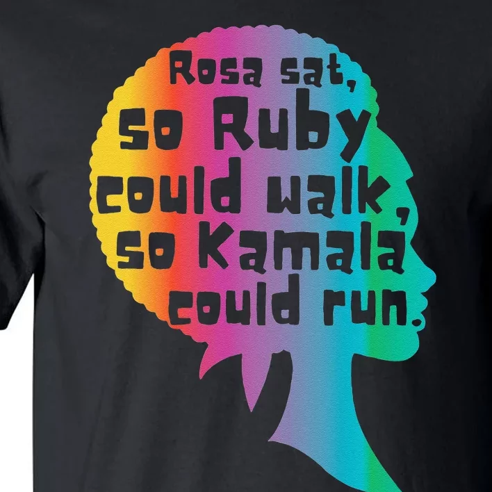 Rosa Sat So Ruby Could Walk So Kamala Could Run Black Tall T-Shirt