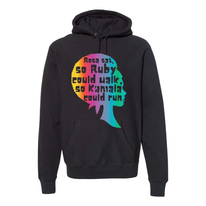 Rosa Sat So Ruby Could Walk So Kamala Could Run Black Premium Hoodie