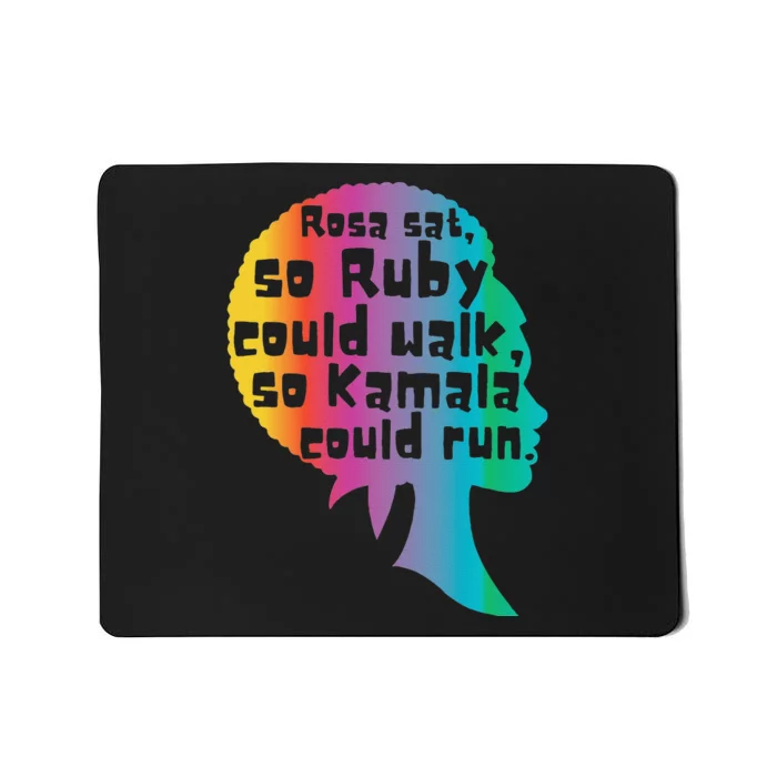 Rosa Sat So Ruby Could Walk So Kamala Could Run Black Mousepad