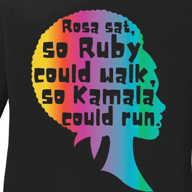 Rosa Sat So Ruby Could Walk So Kamala Could Run Black Ladies Long Sleeve Shirt